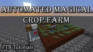 Automated Magical Crop Farm - FTB Tutorials