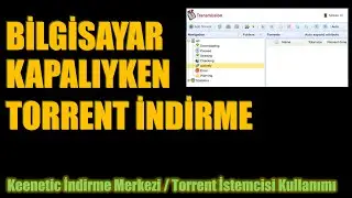 Bilgisayar Kapalıyken Torrent İndirme Nasıl Yapılır? Keenetic Modem ile Torrent İndirme