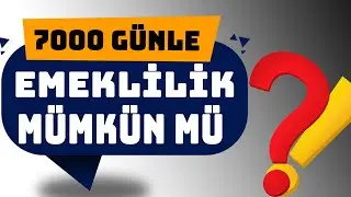 7000 Gün İle Emeklilik ?