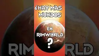 Rimworld y sus Locos mundos 