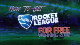 HOW TO GET ROCKET LEAGUE FOR FREE!!! (WORKING 2017)