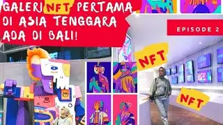 Galeri NFT VIRAL Pertama kali di Asia Tenggara ada di Bali!