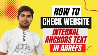 How to Check Website Internal Anchors Text in Ahrefs | How to Find Anchor text | Ahrefs Tutorials