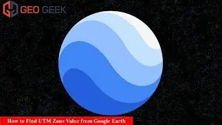 How to Find UTM Zone Value from Google Earth