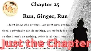 XBook Chapter 25 - Run, Ginger, Run! (JUST THE CHAPTER - Audio novel)