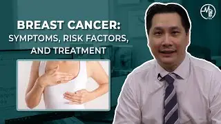 Breast Cancer: Symptoms, Risk Factors and Treatment | Dr. Tan Chuan Chien (General Surgeon)