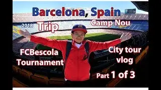 Part 1 of 3 Leo visits Barcelona Spain, Camp Nou, Barca, Masia.... Trip vlog 2018