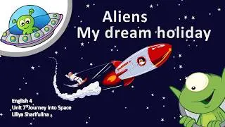 урок английского языка Aliens. My dream Holiday 4 класс