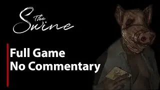 The Swine | Full Game | No Commentary