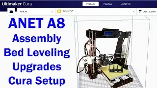 ANET A8 3-D Printer Assembly, Upgrades, Bed Leveling, and Cura Setup - English