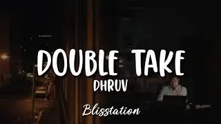 Dhruv - Double Take (Lyrics)