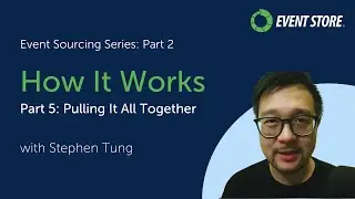 How Event Sourcing Works Part 5: Putting It All Together