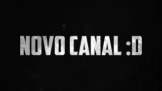 NOVO CANAL! - NOVIDADES IMPORTANTES!!