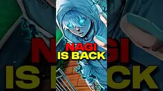 NAGI IS MAKING HIS RETURN!