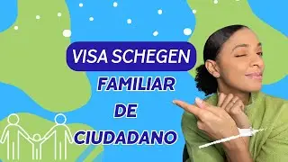 Cómo obtener el VISADO SCHENGEN FAMILIAR de ciudadano de la Unión Europea.