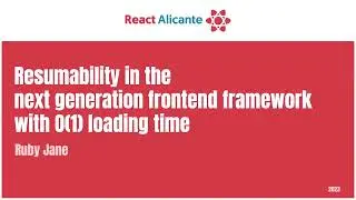 RUBY JANE CABAGNOT -  Resumability in the next generation frontend framework With O1 loading time
