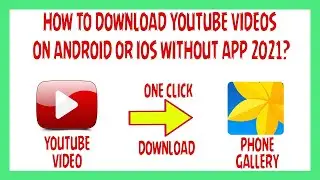 How To Download YouTube Videos On Android Or iOS Without App? 2021