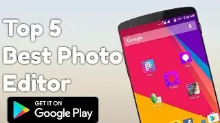 Top 5 Photo Editor 2018| Android | Beauty Camera | Professional Editor | HD