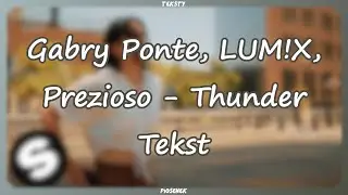 Gabry Ponte x LUM!X x Prezioso - Thunder (Tekst)