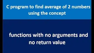 C program to find average of 2 numbers using functions with no arguments and no return value