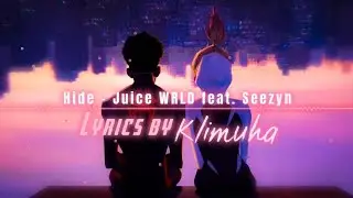 Hide - Juice WRLD featm Seezyn(LYRICS by Klimuha) #lyrics #music #spidermanacrossthespiderverse2023