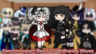 Genshin Impact React To Wuthering Waves || Genshin Impact || Gacha Reaction.