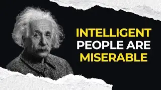 Why Are Highly Intelligent People So Terribly Miserable?