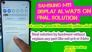 Samsung M11 Display Always On Never Off Solution [ Usb conected disconected problem ] part-2