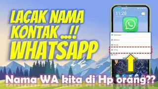 Cara Mengetahui Nama Kontak WA Kita di Hp Orang & Nama Kontak yang Tidak Dikenal || Tutorial Hp