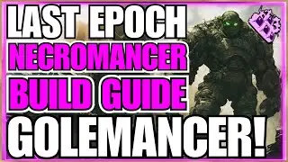 Last Epoch Golemancer Necromancer Endgame Build Guide... Over 800 Corruption! Aarons WILL!