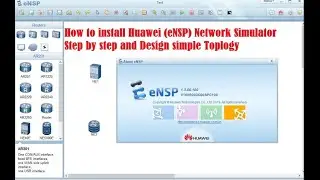 How to install Huawei (eNSP) Network Simulator Step by step and Design simple Topology.