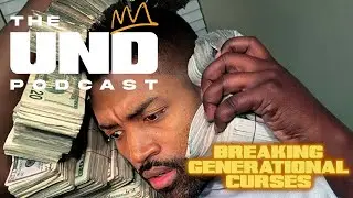 Anxious Attachment Style VS Avoidant, Breaking Generational Curses | The UND Podcast (Episode 10)