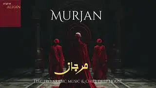 Murjan | مرجان – Arabic Deep House & Chill Electronic