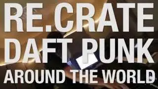 KS Re.Crate - Daft Punk (Around the World)