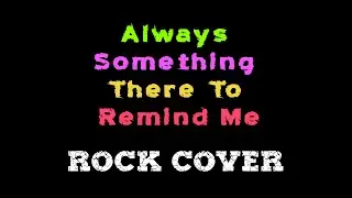 Always Something There To Remind - Rock Cover