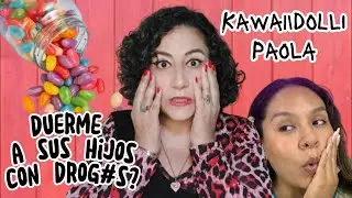 Kawaiidoll1/Paolife Duerme a sus hijos con dr#g@s?? @juancarlos960 @paolife