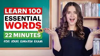 100 ESSENTIAL WORDS for your English exam | TOEFL 100+ Vocabulary