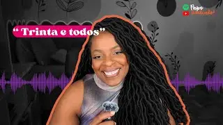 EP.31 | 30 A IDADE DO SUCESSO? #papoavelindo