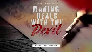 Making Deals With The Devil-pastor Greg Mitchell Sermon The Potters House Prescott