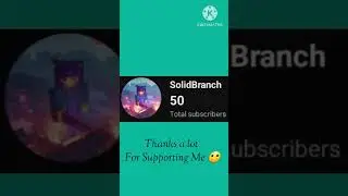 Thanks A Lot Guys for helping me reach 50 Subscribers 🥲🙂🤗 #shortvideo #shorts #solidbranch#50