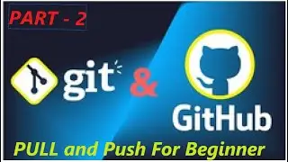 GitHub Part - 2 | For Beginner & Pull and Push Request