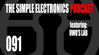 The Simple Electronics Podcast - 091 - Uwo's Lab