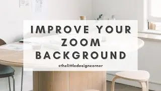 Improve your Zoom background and camera set up