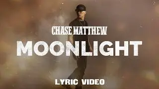 Chase Matthew - Moonlight (Lyric Video)