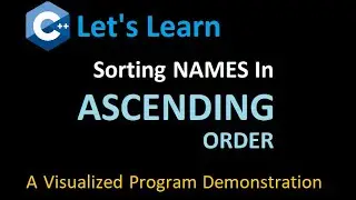 C++ Program to Sort a set of Names(string) in Ascending Order - with Visualized Program Process Flow