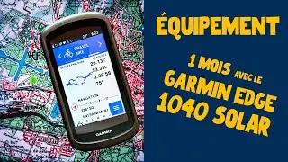 Equipement : Le GPS Garmin Edge 1040 Solar après un mois d'utilisation