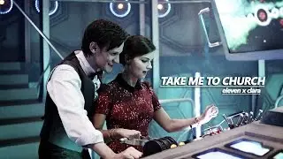 Eleven x Clara - Take Me To Church