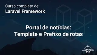Curso Completo de Laravel: Criado o template do site e definindo prefixo de rotas