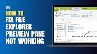 How to Fix File Explorer Preview Pane Not Working on Windows 11?