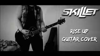 Skillet - Rise Up [Guitar Cover] (+Added Leads)